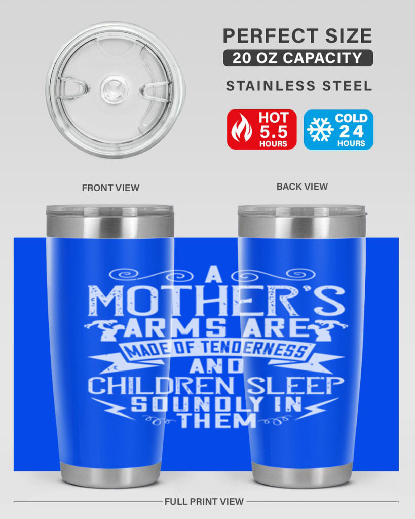 a mother’s arms are made of tenderness and children sleep soundly in them 236#- mom- Tumbler