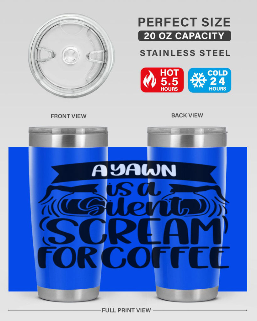 a yawn is a silent scream 190#- coffee- Tumbler