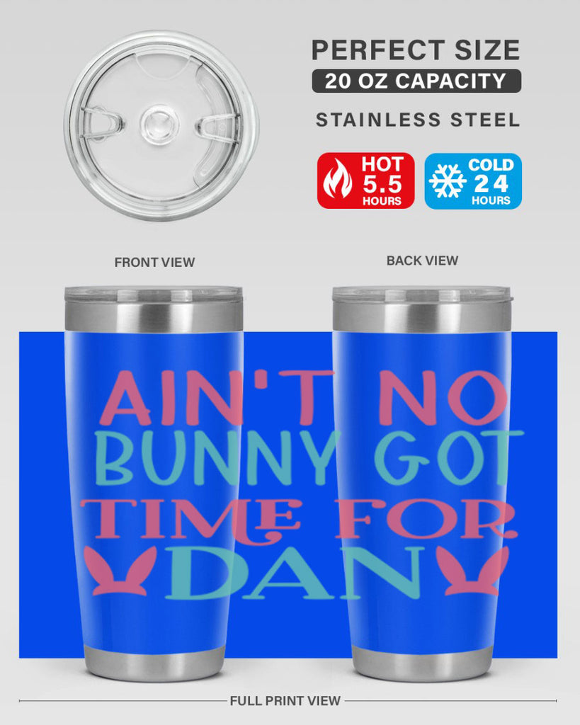 aint no bunny got time for dan 122#- easter- Tumbler