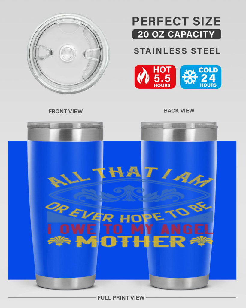 all that i am or ever hope to be i owe to my angel mother 221#- mom- Tumbler