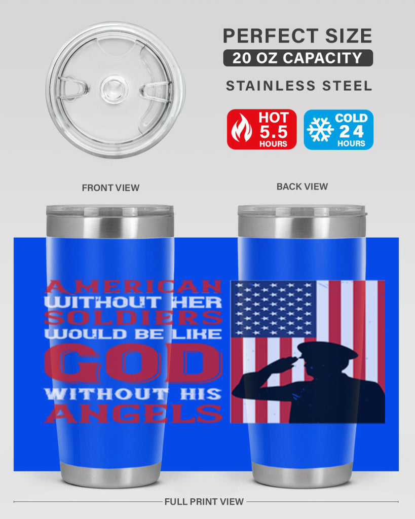 american without her soldiers would be like god without his angels 80#- Veterns Day- Tumbler