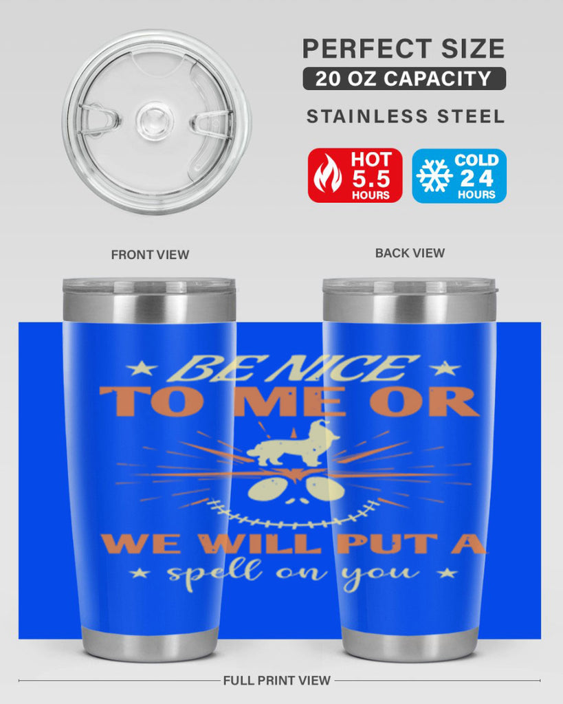 be nice to me or we will put a spell on you 140#- halloween- Tumbler