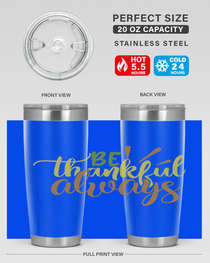 be thankful always 64#- thanksgiving- Tumbler
