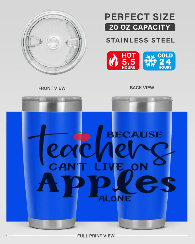 because teachers cant live on apples alone Style 190#- teacher- tumbler