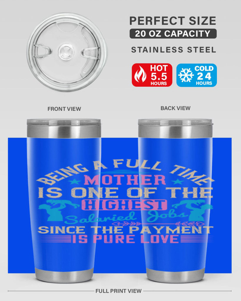 being a fulltime mother is one of the highest salaried jobs since the payment is pure love 212#- mom- Tumbler