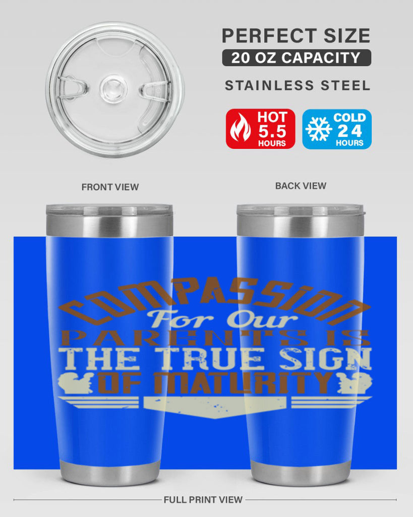 compassion for our parents is the true sign of maturity 2#- Parents Day- Tumbler