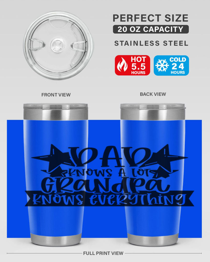 dad knows a lot grandpa knows everything 65#- fathers day- Tumbler