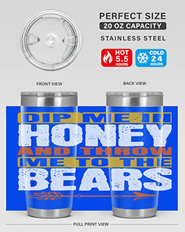 dip me in honey and throw me to the bears 7#- Bears- Tumbler