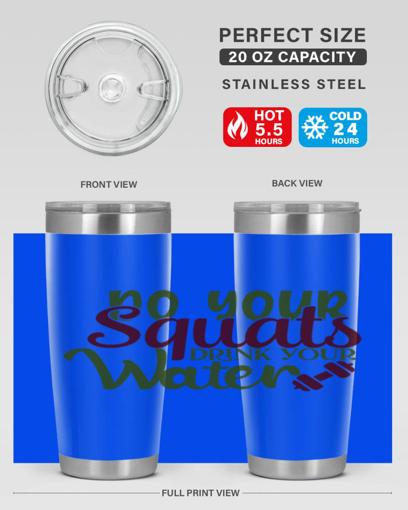 do your squats drink your water 49#- gym- Tumbler