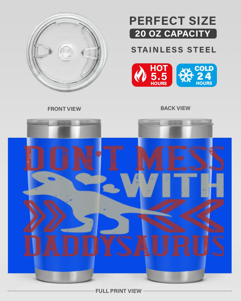 dont mess with daddysaurus 228#- fathers day- Tumbler