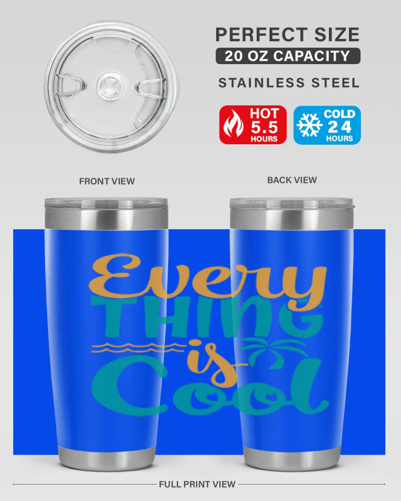 every thing is cool Style 106#- summer- Tumbler