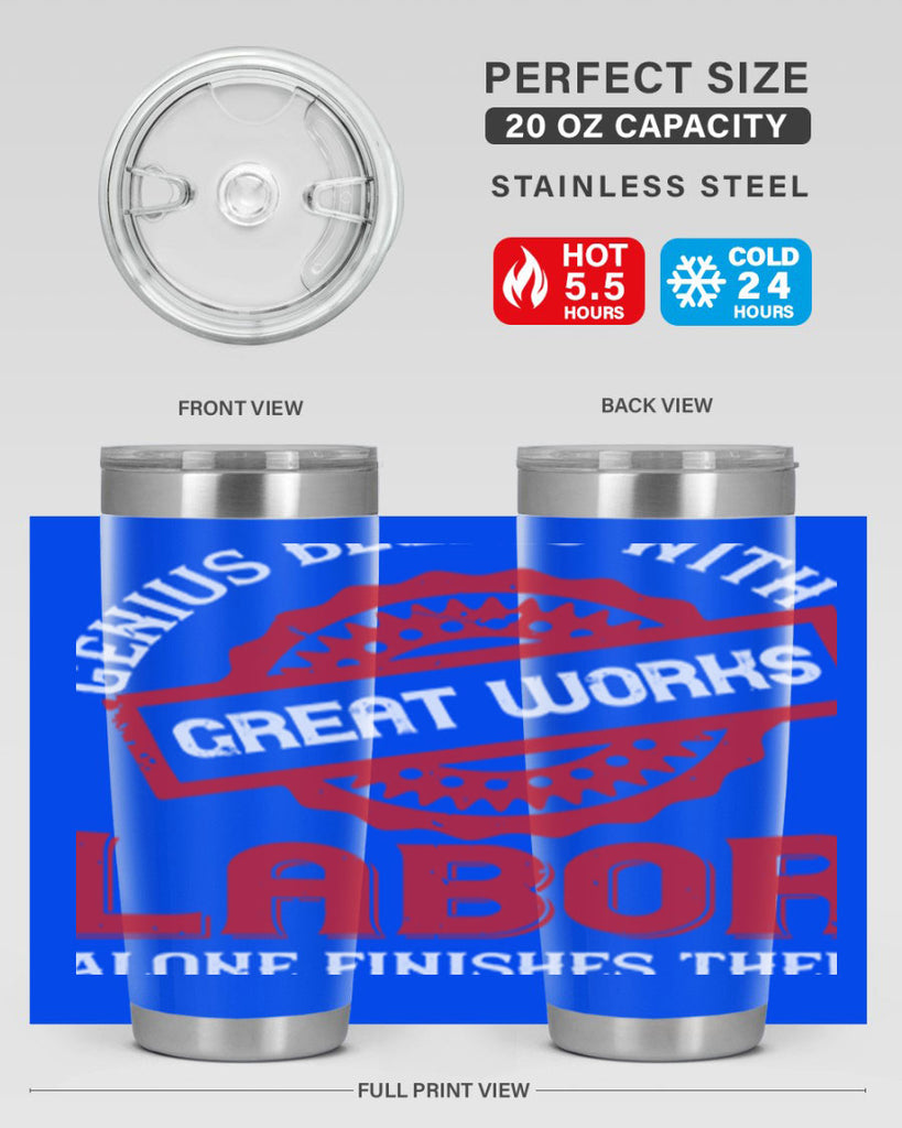 genius begins with great works labor alone finishes them 42#- labor day- Tumbler