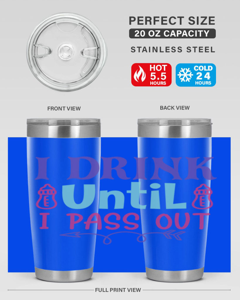 i drink until i pass out Style 257#- baby- tumbler