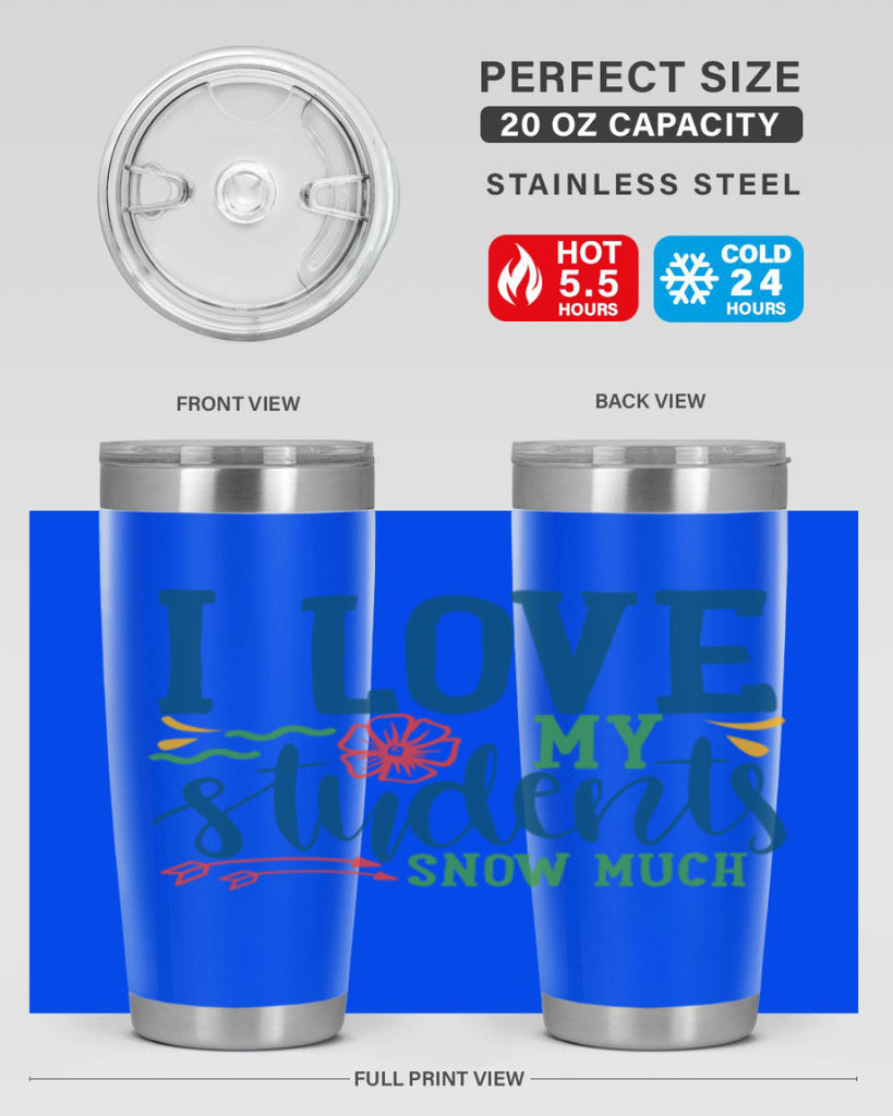 i love my students snow much Style 176#- teacher- tumbler