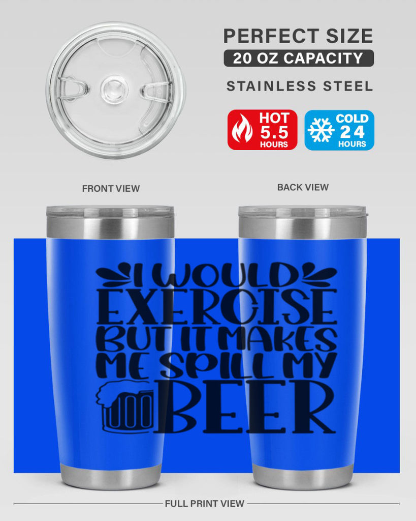 i would exercise but it makes 33#- beer- Tumbler