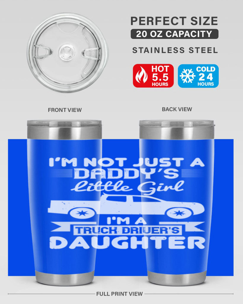 i’m not just a daddy’s little girl im a truck drivers daughter Style 36#- truck driver- tumbler