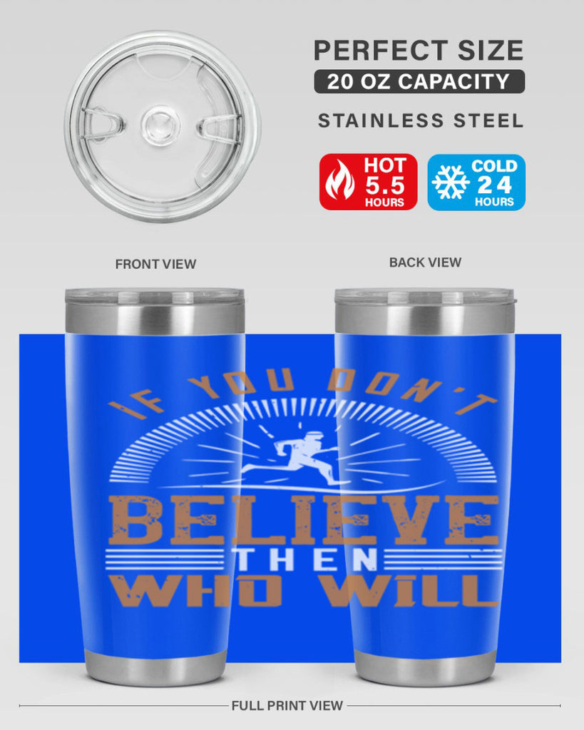 if you don’t believe then who will 35#- running- Tumbler