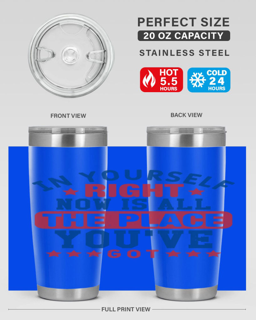 in yourself right now is all the place Style 19#- Fourt Of July- Tumbler