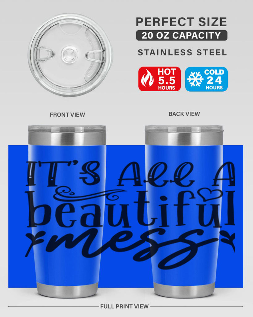 its all a beautiful mess 98#- home- Tumbler