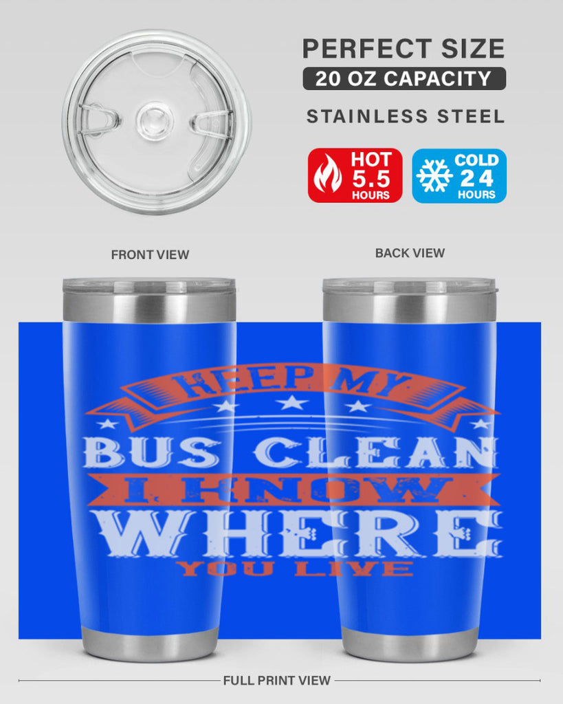 keep my bus clean i know where you live Style 22#- bus driver- tumbler