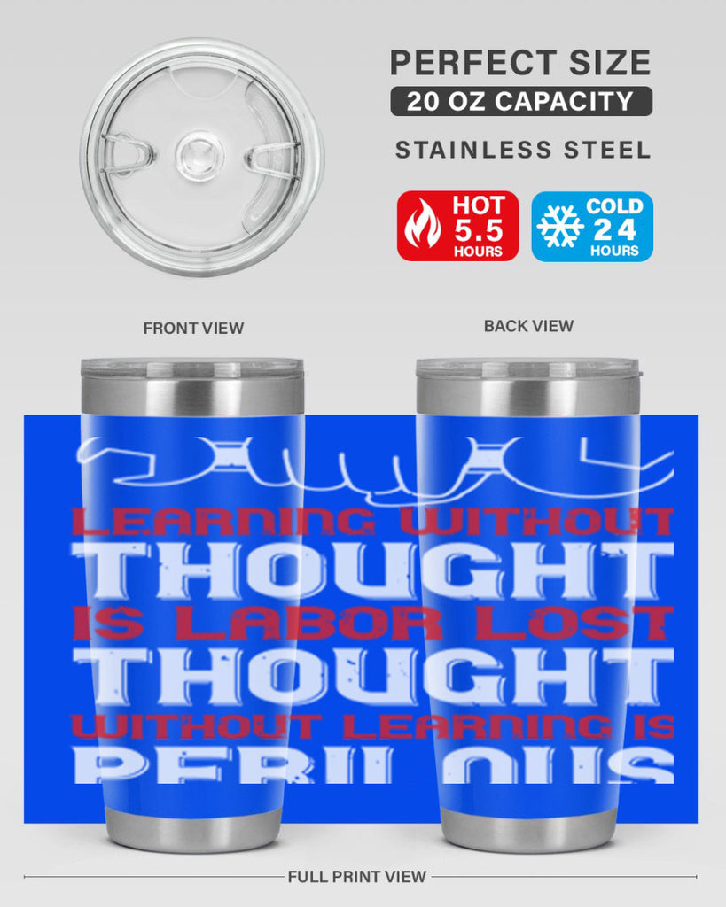 learning without thought is labor lost thought without learning is perilous 26#- labor day- Tumbler
