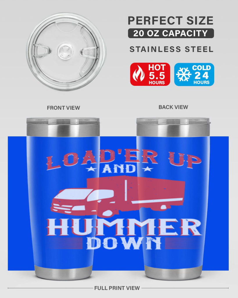 loader up and hummer down Style 32#- truck driver- tumbler
