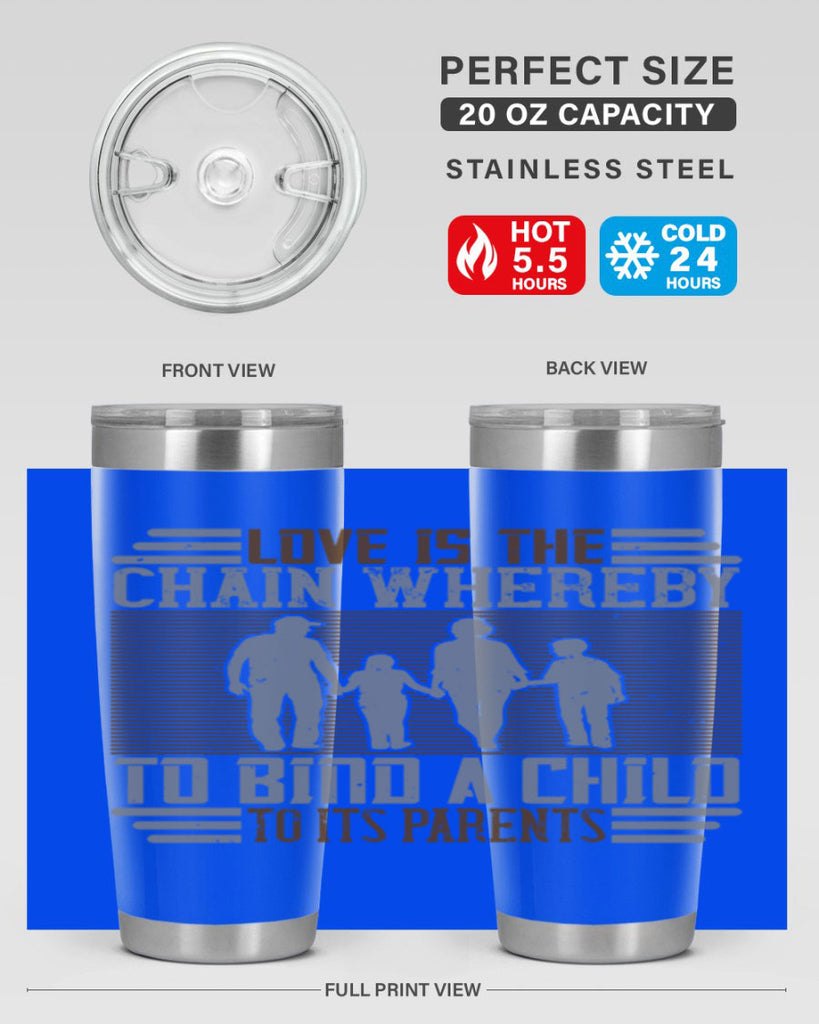 love is the chain whereby to bind a child to its parents 42#- Parents Day- Tumbler