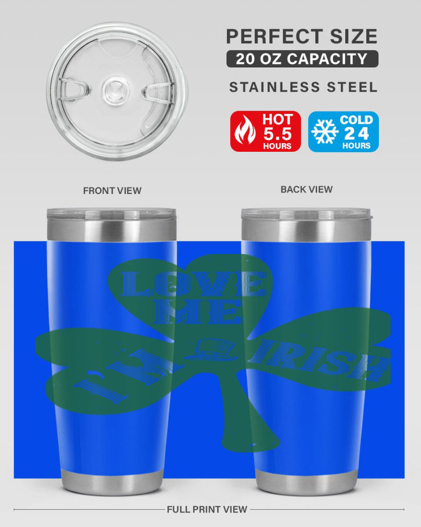 love me i’m irish Style 119#- St Patricks Day- Tumbler