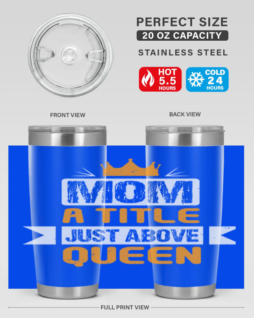 mom a title just above queen 48#- mothers day- Tumbler