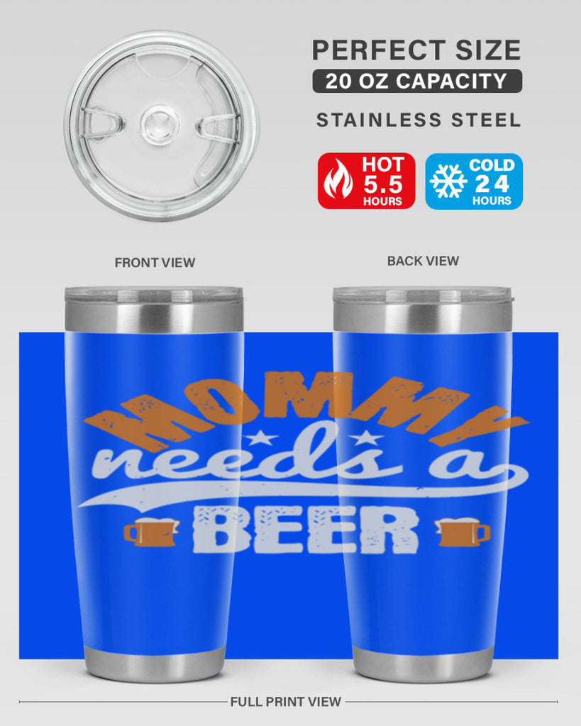 mommy needs a beer 60#- beer- Tumbler