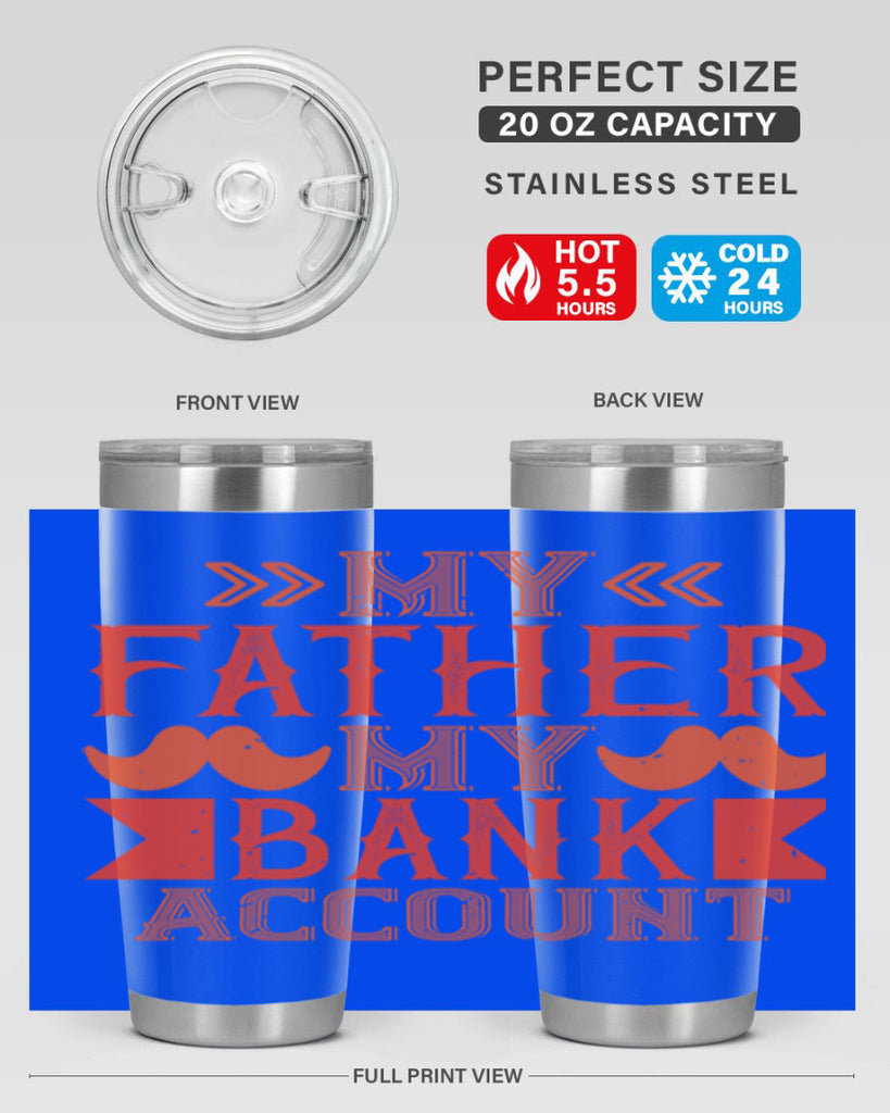 my father my bank account 177#- fathers day- Tumbler