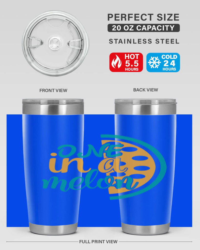 one in a melon Style 83#- summer- Tumbler