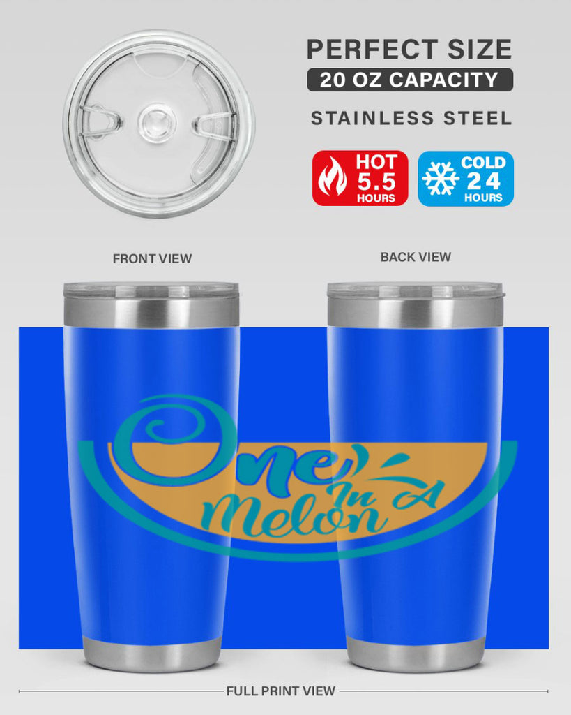 one in a melon Style 85#- summer- Tumbler