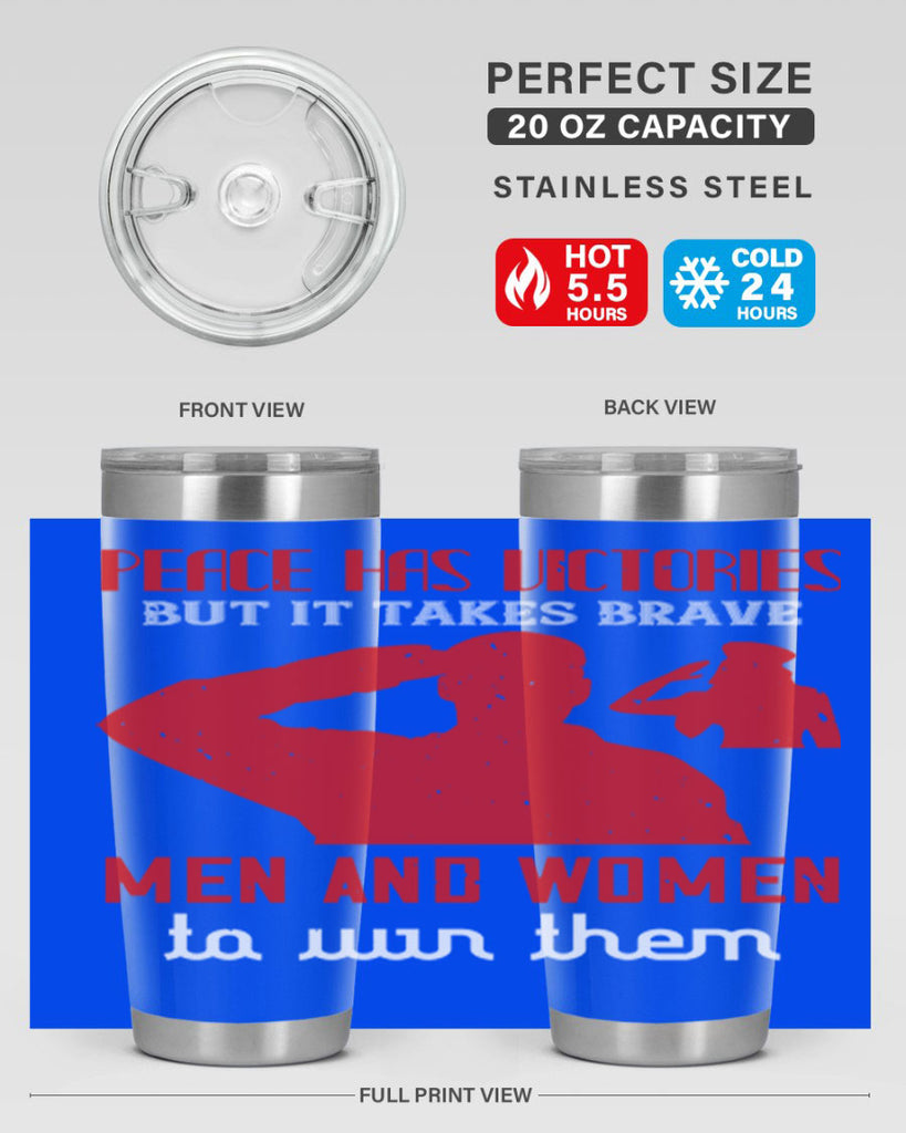 peace has victories but it takes brave 94#- Veterns Day- Tumbler
