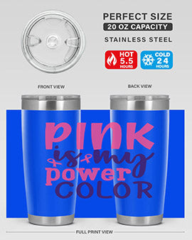 pink is my power color Style 5#- breast cancer- Tumbler