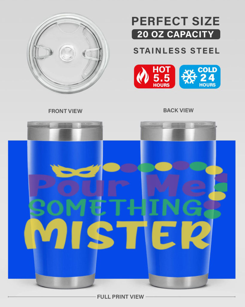 pour me something mister 75#- mardi gras- Tumbler