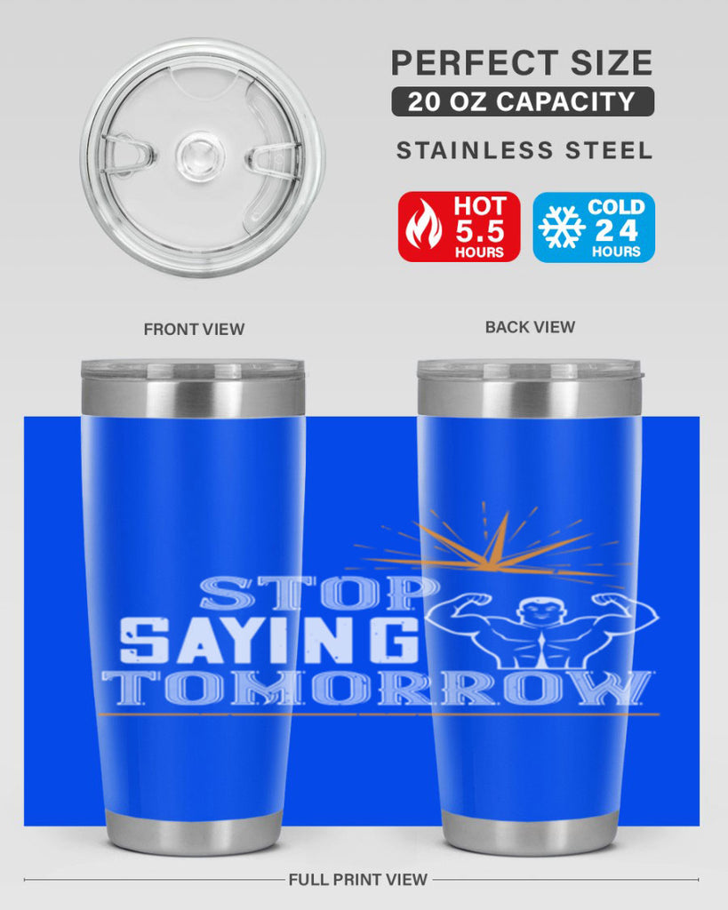 stop saying tomorrow 3#- gym- Tumbler
