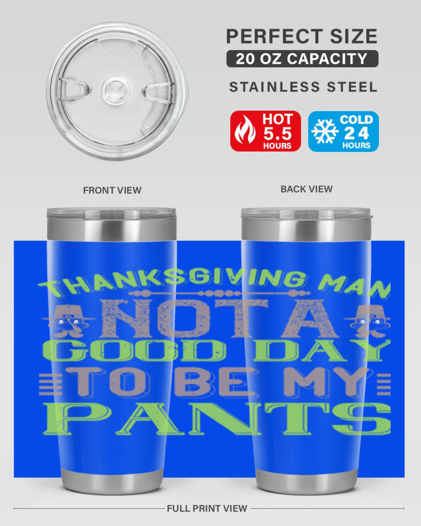 thanksgiving man not a good day to be my pants 7#- thanksgiving- Tumbler