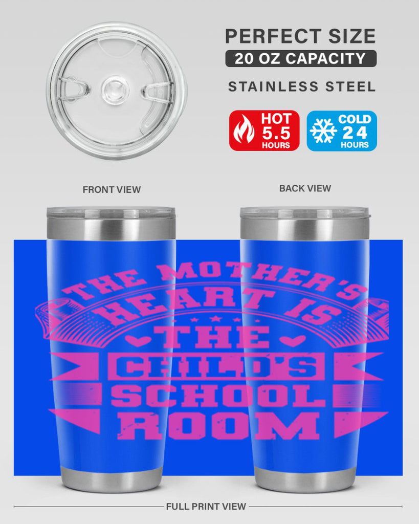 the mothers heart is the childs school room 26#- mothers day- Tumbler