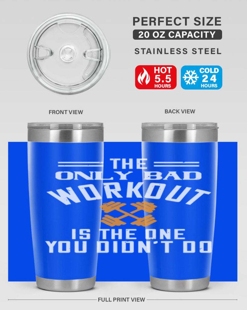 the only bad workout is the onedid not it 64#- gym- Tumbler