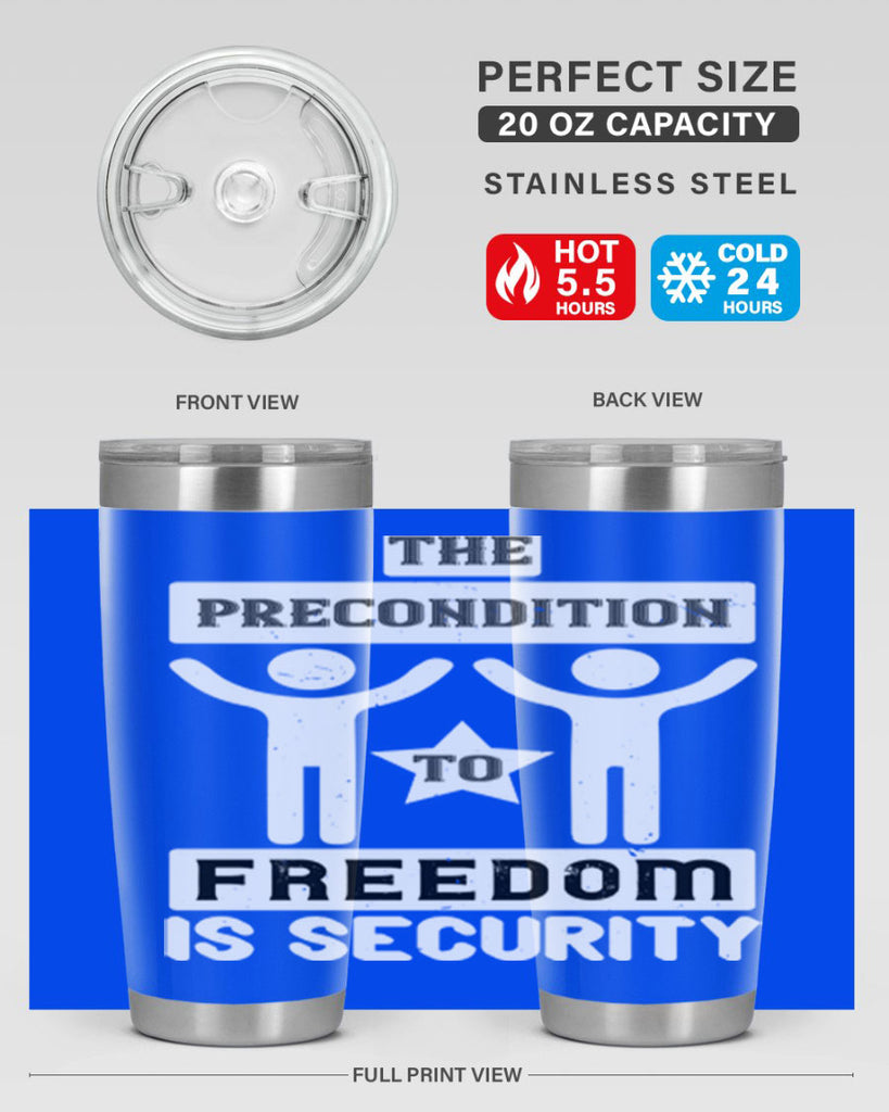 the precondition to freedom is security 28#- Veterns Day- Tumbler