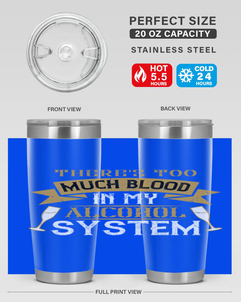theres too much blood in my alcohol system 24#- drinking- Tumbler
