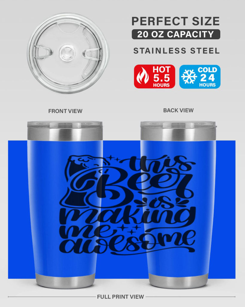 this beer is making me awesome 19#- beer- Tumbler