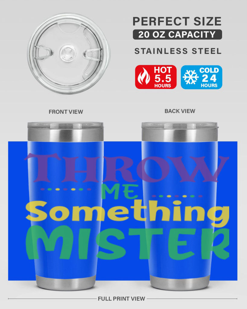 throw me something mister 73#- mardi gras- Tumbler