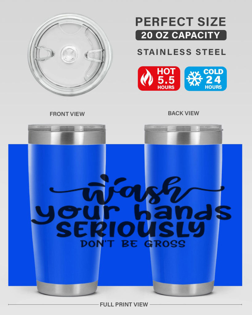 wash your hands seriously dont be gross 53#- bathroom- Tumbler