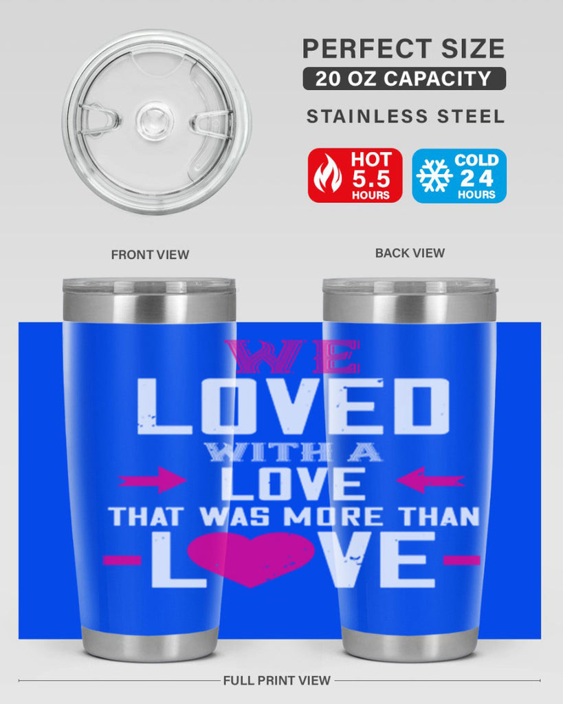 we loved with a love that was more than love 5#- valentines day- Tumbler