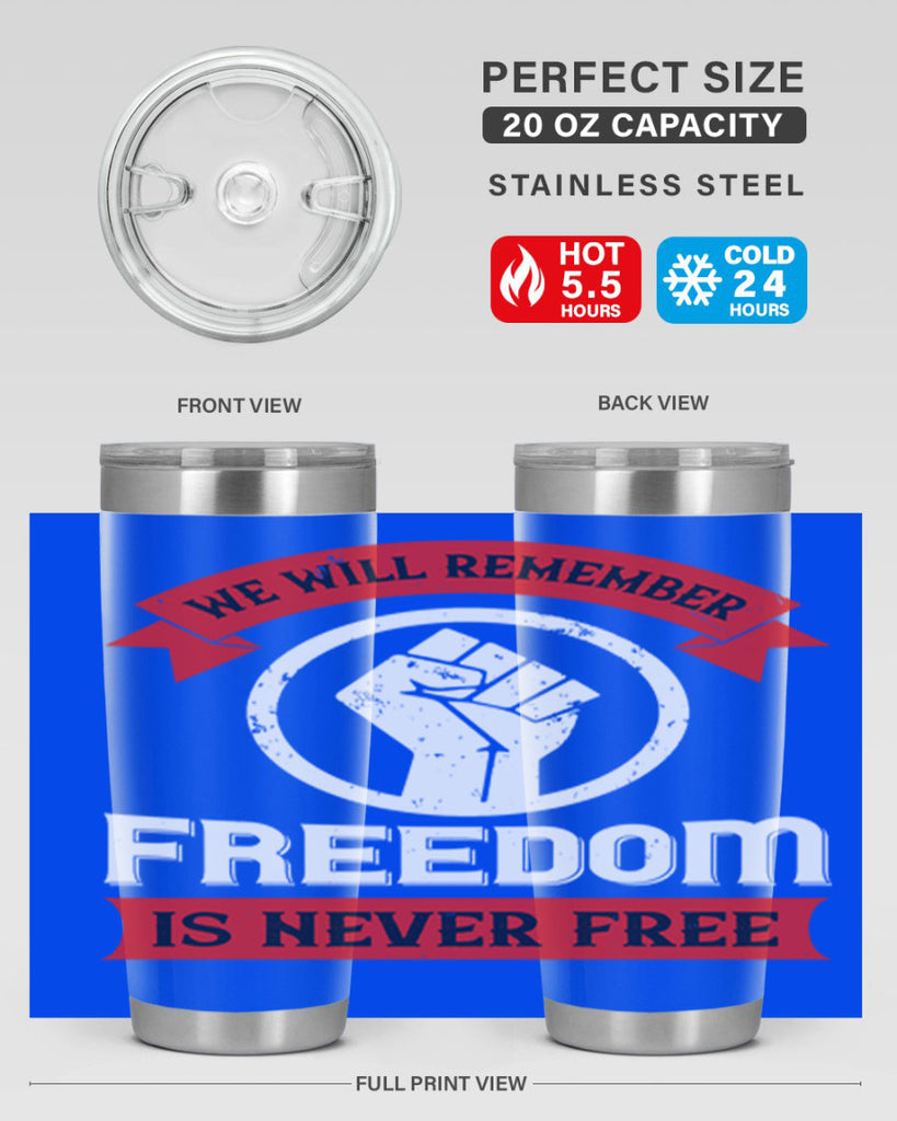 we will remeber freedom is never free 6#- Veterns Day- Tumbler
