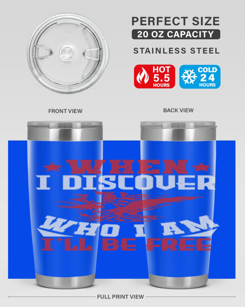 when i discover who i am Style 57#- Fourt Of July- Tumbler