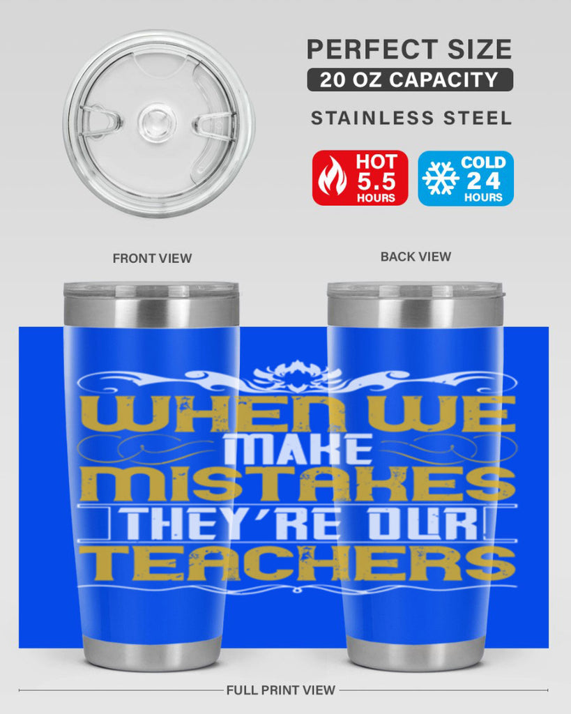 when we make mistakes they’re our teachers 9#- Parents Day- Tumbler