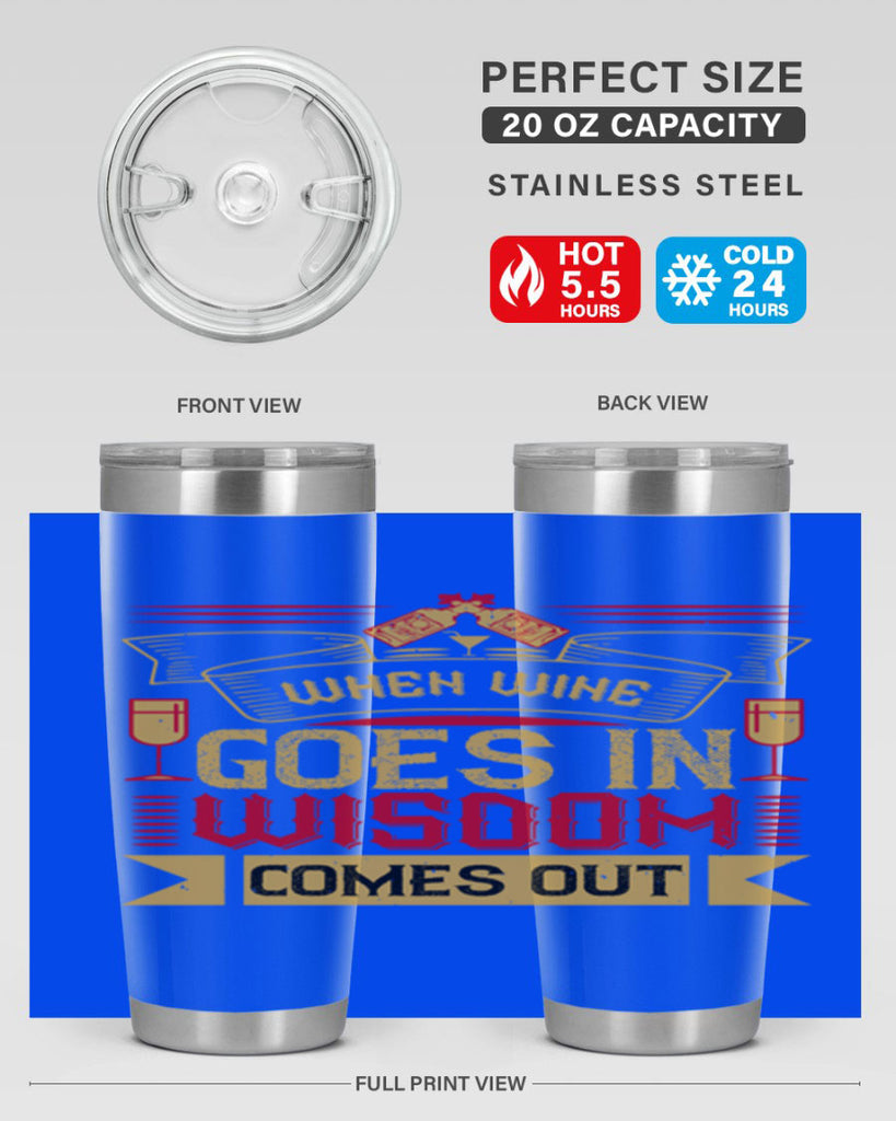 when wine goes in wisdom comes out 19#- drinking- Tumbler